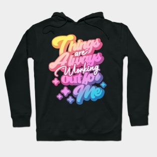 Things are Always Working Out for me Hoodie